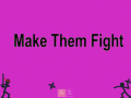 Xogo Make Them Fight