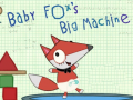 Xogo Baby Fox Big Machine