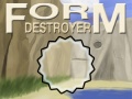 Xogo Form Destroyer