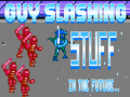 Xogo Guy Slashing Stuff in the Future...