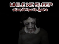 Xogo While We sleep: Slendrina is here