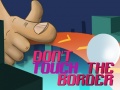 Xogo Do Not Touch The Border