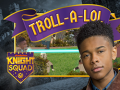 Xogo Knight Squad: Troll-A-Lol