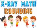 Xogo X-Ray Math Rounding