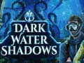 Xogo Dark water Shadows