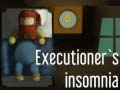 Xogo Executioner's insomnia