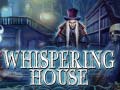 Xogo Whispering House