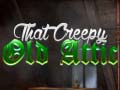 Xogo That Creepy Old Attic