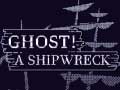 Xogo Ghost! a shipwreck
