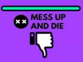 Xogo Mess Up and Die