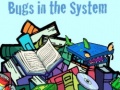Xogo Bugs in the System