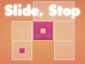 Xogo Slide, Stop