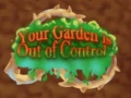Xogo Your Garden is Out of Control