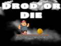 Xogo Drop Or Die