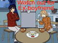 Xogo Watch out for Ex-boyfriend