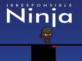 Xogo Irresponsible ninja