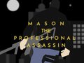 Xogo Mason the Professional Assassin
