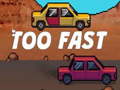 Xogo Too Fast