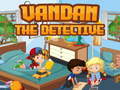 Xogo Vandan the detective
