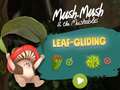 Xogo Mush-Mush and the Mushables Leaf Gliding