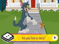 Xogo Are You Tom or Jerry?