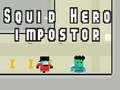 Xogo Squid hero impostor