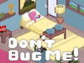 Xogo Don't Bug Me!