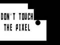 Xogo Do not touch the Pixel
