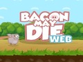 Xogo Bacon May Die