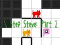 Xogo N Step Steve: Part 2