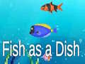 Xogo Fish as a Dish