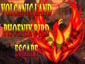 Xogo Volcanic Land Phoenix Bird Escape