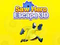 Xogo Saw Hero Escape 3D