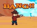 Xogo Bang!!