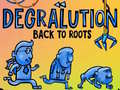Xogo Degralution buck to roots