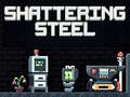 Xogo Shattering Steel