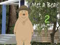 Xogo I Met a Bear 2