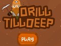 Xogo Drill Till Deep