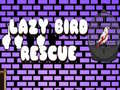 Xogo Lazy Bird Rescue
