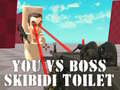 Xogo You vs Boss Skibidi Toilet