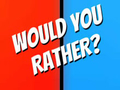 Xogo Would You Rather?