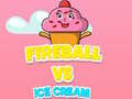 Xogo Fireball Vs Ice Cream