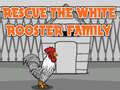 Xogo Rescue The White Rooster Family