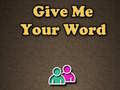 Xogo Give Me Your Word