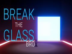 Xogo Break the Glass Bro