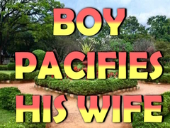Xogo Boy Pacifies His Wife