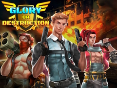 Xogo Glory or Destruction