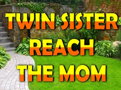 Xogo Twin Sister Reach The Mom