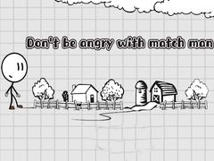 Xogo Don't be angry with match man