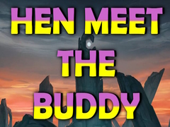 Xogo Hen Meet the Buddy